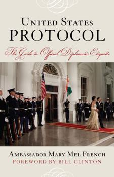 Hardcover United States Protocol: The Guide to Official Diplomatic Etiquette Book