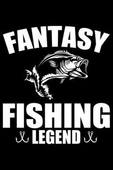 Fantasy Fishing Legend: Cool Fishing Log Book Journal Notebook – Fishing Log Book Notebook Journal - Gifts for Fishing Lovers Journal – Fisherman Log Journal – Funny Fishing Journal for Men