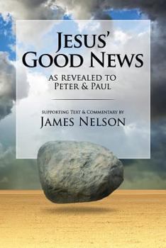 Paperback Jesus' Good News: As Revealed to Peter & Paul Book