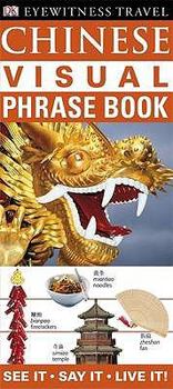 Paperback Chinese Visual Phrase Book: See it / Say it / Live it! (Eyewitness Travel Visual Phrase Book) Book