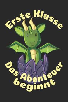 Erste Klasse - Das Abenteuer beginnt: Kariertes A5 Drache Heft f�r das Schulkind das Sch�ler in der ersten Klasse wird