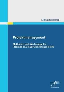 Paperback Projektmanagement: Methoden und Werkzeuge für internationale Entwicklungsprojekte [German] Book