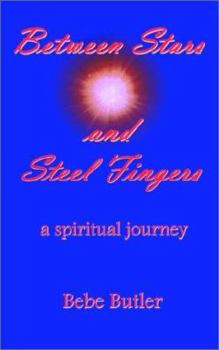 Paperback Between Stars and Steel Fingers: A Spiritual Journey Book