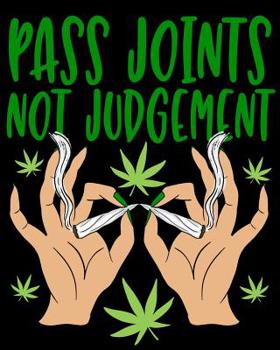 Paperback Pass Joints Not Judgement: A Cannabis Log Book to Rate Strains, Flavors, Feelings, and More Book