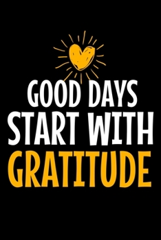 Paperback Good Days Start With Gratitude: Dot Grid Page Notebook: Positive Diary For Inspiration & Motivation Book