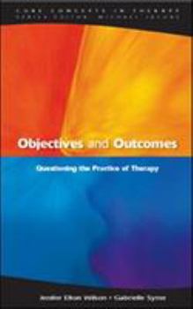Paperback Objectives and Outcomes: Questioning the Practice of Therapy Book