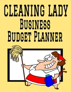 Paperback Cleaning Lady Business Budget Planner: 8.5" x 11" Cleaning Professional 12 Month Organizer to Record Monthly Business Budgets, Income, Expenses, Goals Book