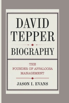 DAVID TEPPER BIOGRAPHY: The Founder Of Appaloosa Management