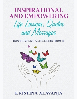 Paperback Inspirational and Empowering Life Lessons Quotes and Messages - Don't Just Live a Life, Learn from It Book