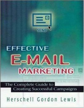 Paperback Effective E-mail Marketing: The Complete Guide to Creating Successful Campaigns Book