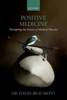 Paperback Positive Medicine: Disrupting the Future of Medical Practice Book