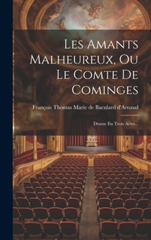 Hardcover Les Amants Malheureux, Ou Le Comte De Cominges: Drame En Trois Actes... [French] Book