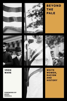 Beyond the Pale: White Women, Racism, and History - Book  of the Questions for Feminism