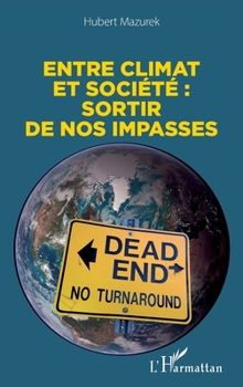 Paperback Entre climat et société: sortir de nos impasses [French] Book