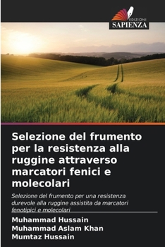 Paperback Selezione del frumento per la resistenza alla ruggine attraverso marcatori fenici e molecolari [Italian] Book