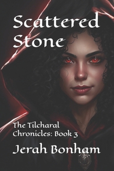 Paperback Scattered Stone: The Tilcharal Chronicles: Book 3 Book