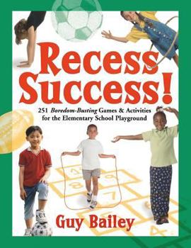 Paperback Recess Success!: 251 Boredom-Busting Games & Activities for the Elementary School Playground Book