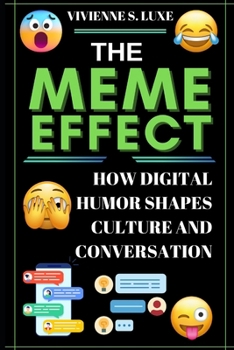 Paperback The Meme Effect: How Digital Humor Shapes Culture and Conversation Book