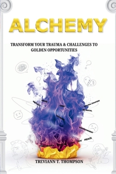 Paperback Alchemy: Transform Your Trauma and Challenges into Golden Opportunity Book