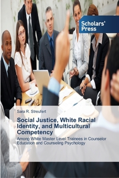 Paperback Social Justice, White Racial Identity, and Multicultural Competency Book