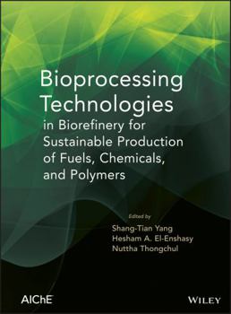 Hardcover Bioprocessing Technologies in Biorefinery for Sustainable Production of Fuels, Chemicals, and Polymers Book