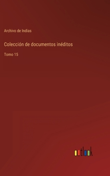 Hardcover Colección de documentos inéditos: Tomo 15 [Spanish] Book