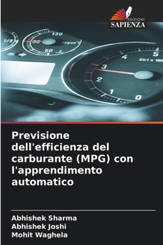 Previsione dell'efficienza del carburante (MPG) con l'apprendimento automatico (Italian Edition)