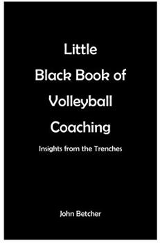 Paperback Little Black Book of Volleyball Coaching (Insights From the Trenches) Book