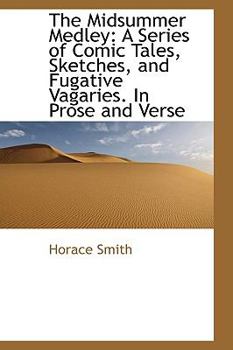 Paperback The Midsummer Medley: A Series of Comic Tales, Sketches, and Fugative Vagaries. in Prose and Verse Book