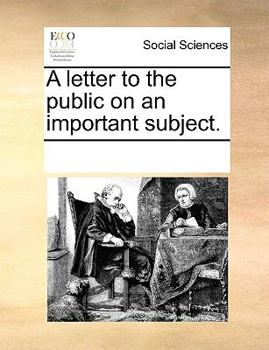 Paperback A Letter to the Public on an Important Subject. Book