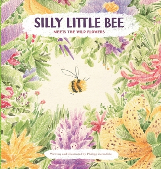 Hardcover Silly Little Bee: Meets the Wild Flowers Book
