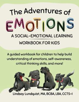Paperback The Adventures of Emotions: A Social-Emotional Learning Workbook for Kids Book