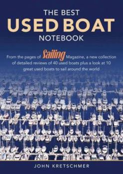 Paperback The Best Used Boat Notebook: From the Pages of Sailing Mazine, a New Collection of Detailed Reviews of 40 Used Boats plus a Look at 10 Great Used B Book