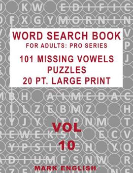 Paperback Word Search Book For Adults: Pro Series, 101 Missing Vowels Puzzles, 20 Pt. Large Print, Vol. 10 Book