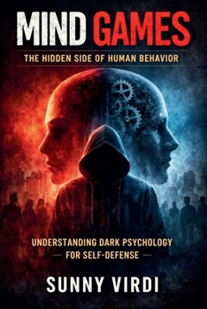 Mind games: The hidden side of human behavior