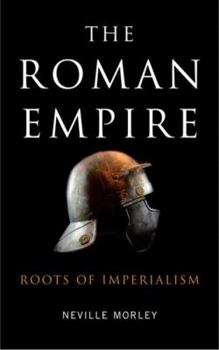 Paperback The Roman Empire: Roots Of Imperialism Book