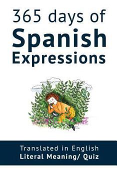 Paperback 365 Days of Spanish Expressions and Idioms: Learn one new Spanish Expression per Day (with MP3 and exercises). Book
