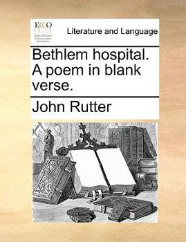 Paperback Bethlem Hospital. a Poem in Blank Verse. Book