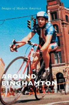 Around Binghamton - Book  of the Images of Modern America