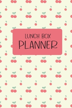 Lunch Box Planner: A Weekly Planner to Help Plan Your Kids Bento Lunch Box, includes Blank Shopping List