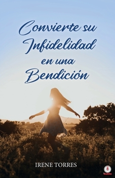 Paperback Convierte su infidelidad en una bendición [Spanish] Book