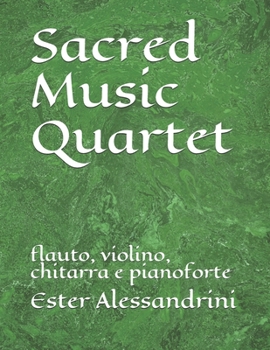 Sacred Music Quartet: flauto, violino, chitarra e pianoforte (Music for Quartet) (Italian Edition)