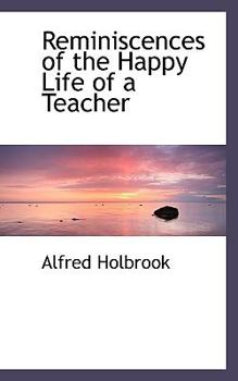 Reminiscences of the Happy Life of a Teacher