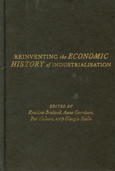 Hardcover Reinventing the Economic History of Industrialisation Book