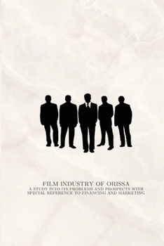 Paperback Film industry of Orissa a study into its problems and prospects with special reference to financing and marketing Book