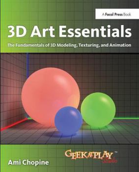 Hardcover 3D Art Essentials: The Fundamentals of 3D Modeling, Texturing, and Animation Book
