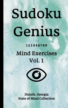 Paperback Sudoku Genius Mind Exercises Volume 1: Duluth, Georgia State of Mind Collection Book