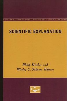Scientific Explanation (Minnesota Studies in the Philosophy of Science) - Book  of the Minnesota Studies in the Philosophy of Science
