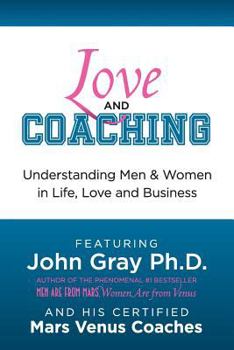 Paperback Love and Coaching: Understanding Men and Women in Life, Love and Business Book