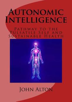 Paperback Autonomic Intelligence: : Pathway to the Pulsatile Self and Sustainable Health Book